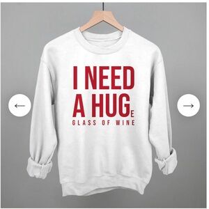 Ivy & Cloth “I NEED A HUGe glass of wine” sweatshirt. Women’s small. NEW
